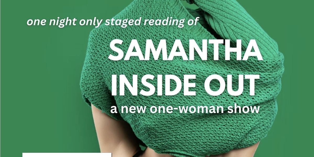 SAMANTHA INSIDE OUT A New Play By Marisa Smith is Coming to Shaker Bridge Theatre
