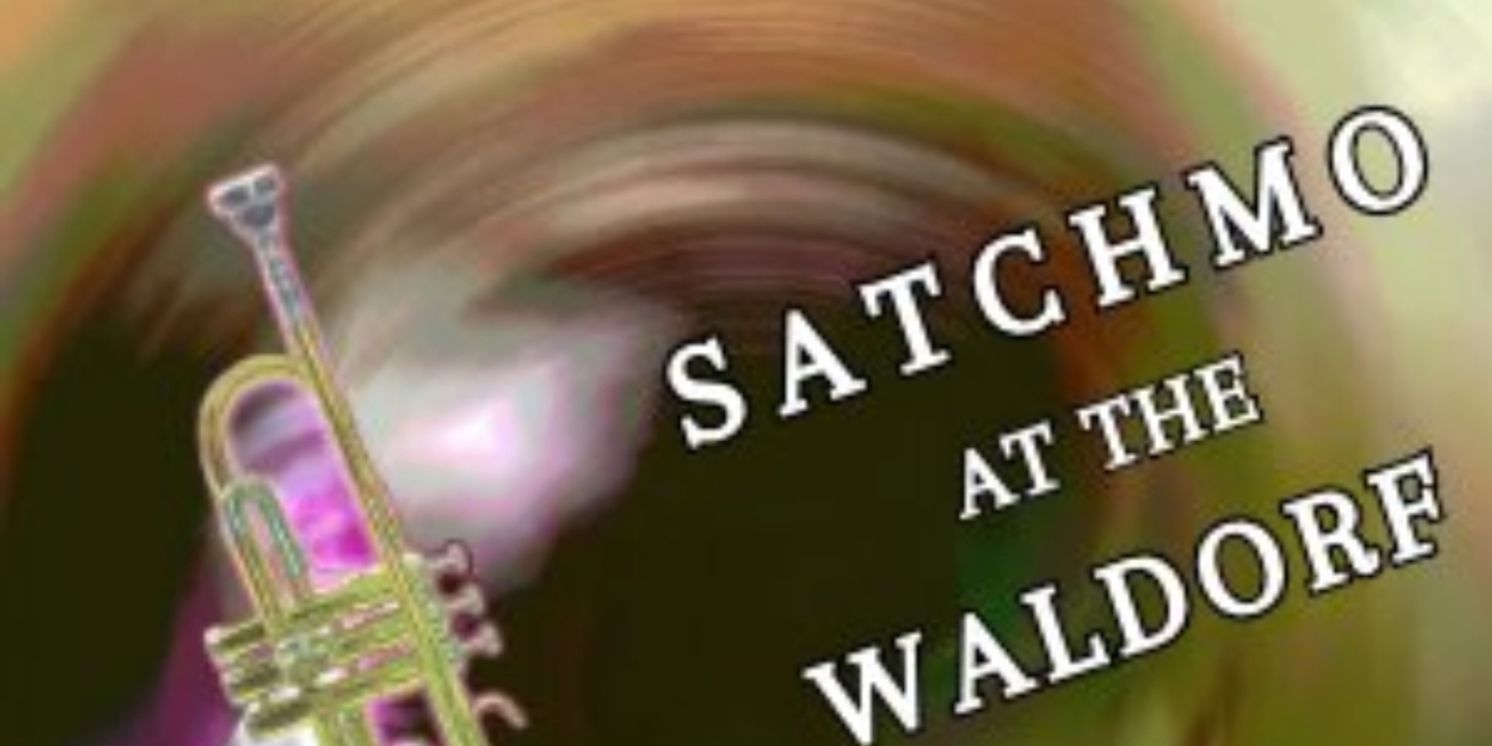 SATCHMO AT THE WALDORF Comes to The Schoolhouse Theater  Image