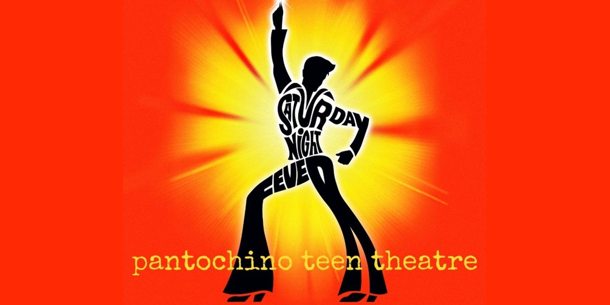 SATURDAY NIGHT FEVER Will Arrive at Pantochino Teen Theatre