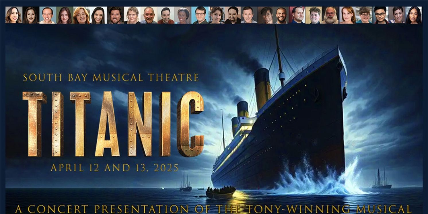 TITANIC: IN CONCERT to be Presented at South Bay Musical Theatre  Image