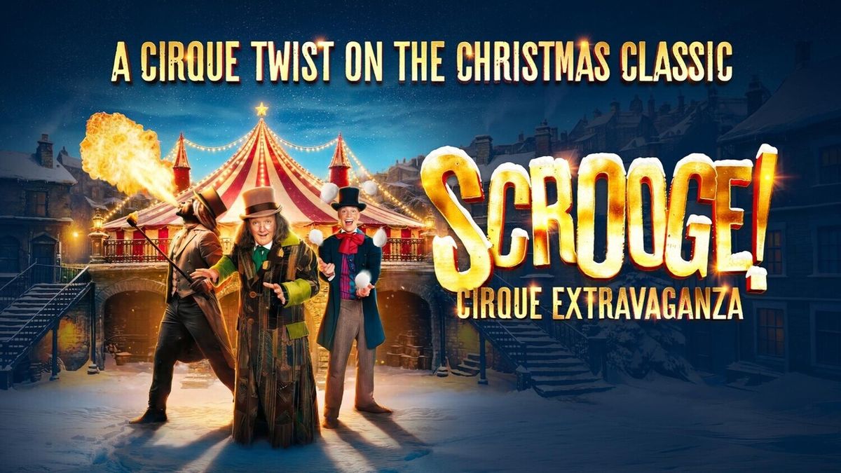 SCROOGE! CIRQUE EXTRAVAGANZA to Combine Dickens with Contemporary Circus