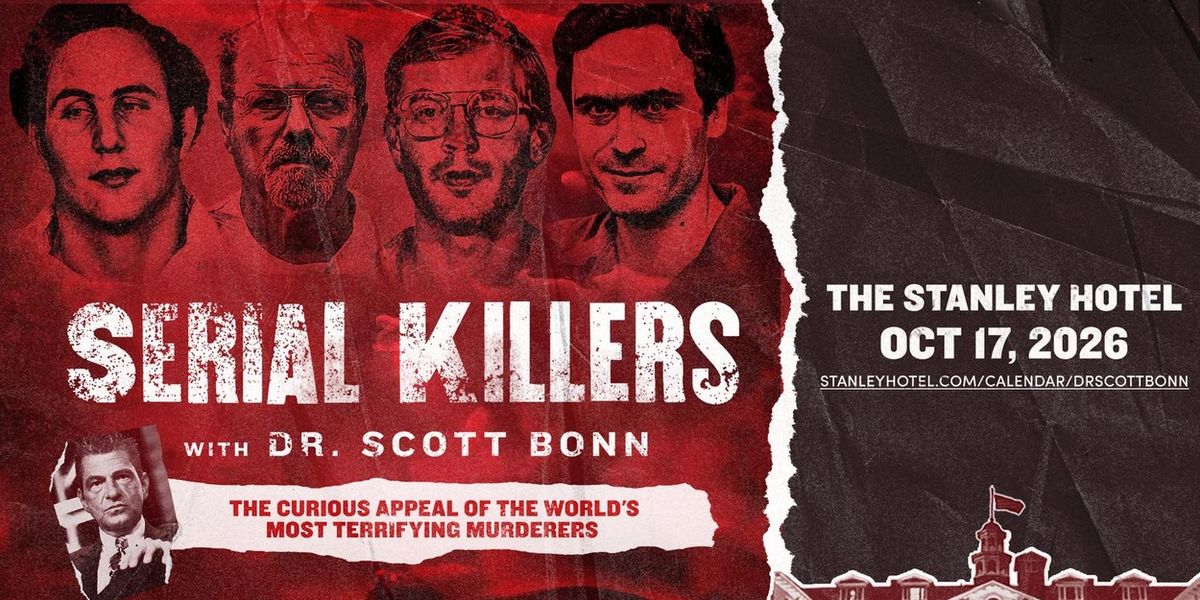 SERIAL KILLERS WITH DR. SCOTT BONN to Come to The Stanley Hotel