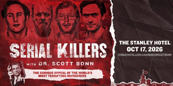 SERIAL KILLERS WITH DR. SCOTT BONN to Come to The Stanley Hotel Photos