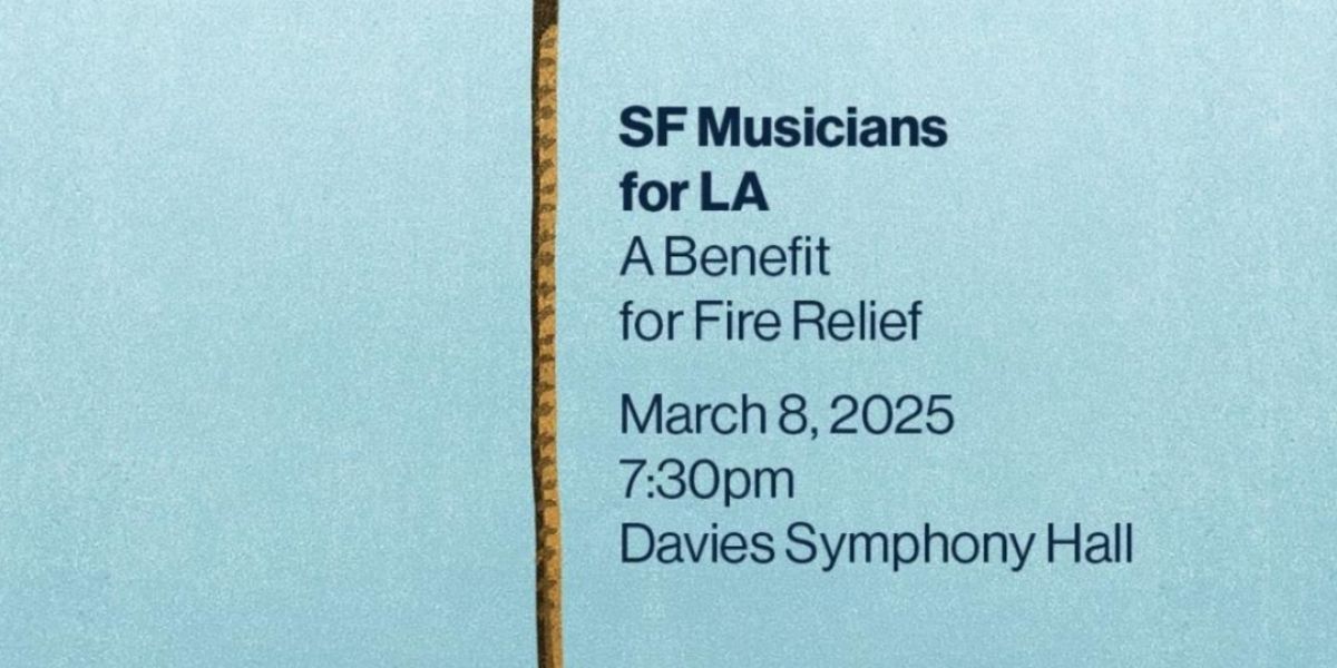 SF MUSICIANS FOR LA: A BENEFIT FOR FIRE RELIEF Announced At Davies Symphony Hall
