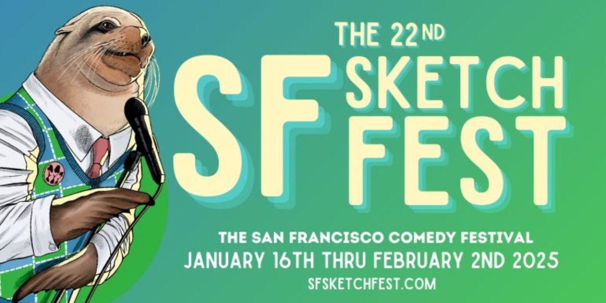 SF SKETCHFEST Announces Additions To 2025 Comedy Festival In San Francisco