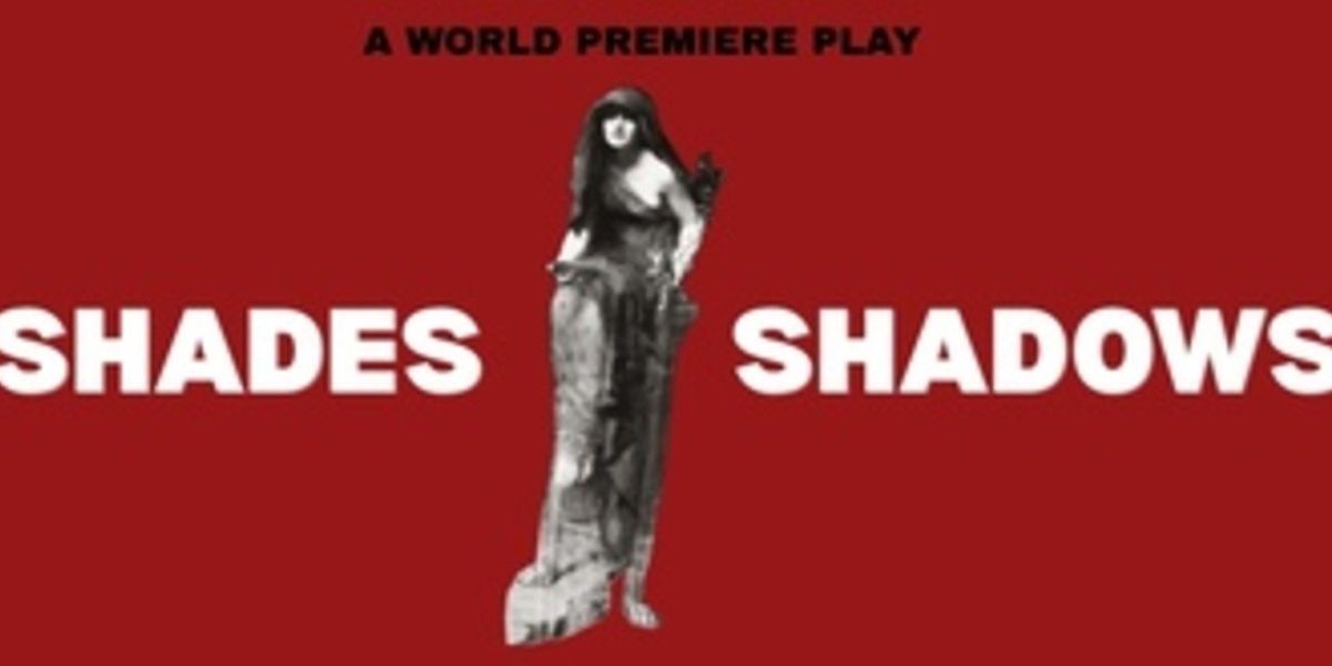 SHADES AND SHADOWS World Premiere Set At Magic Theatre
