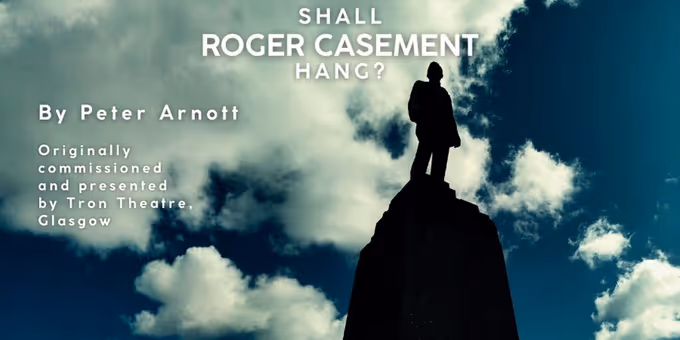 SHALL ROGER CASEMENT HANG? Will Come to the Hill Street Theatre Edinburgh Photos