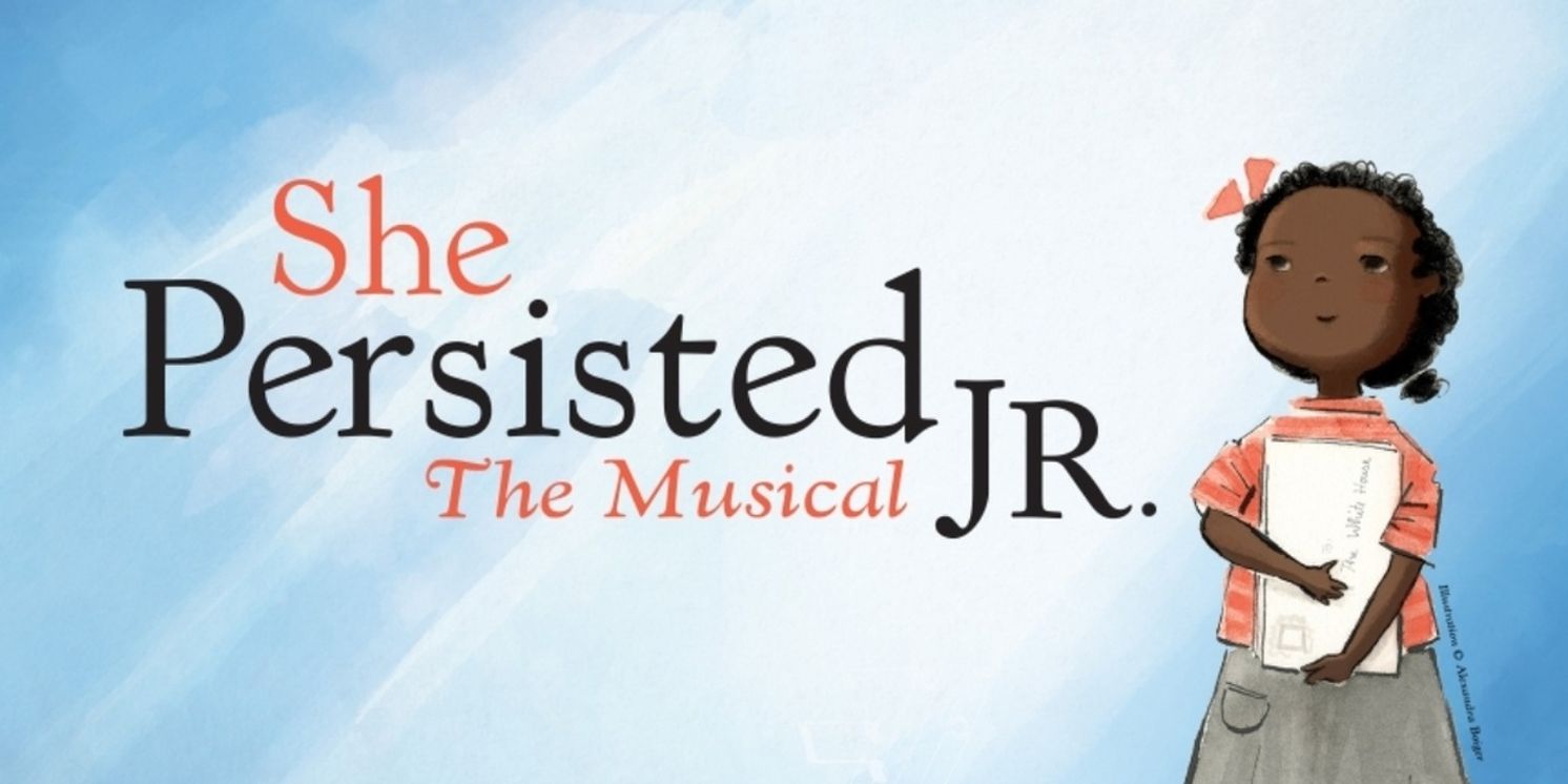 SHE PERSISTED THE MUSICAL JR. Licensing Rights Now Available  Image