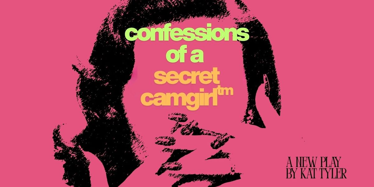 CONFESSIONS OF A SECRET CAMGIRL To Make World Premiere At New York Theater Festival