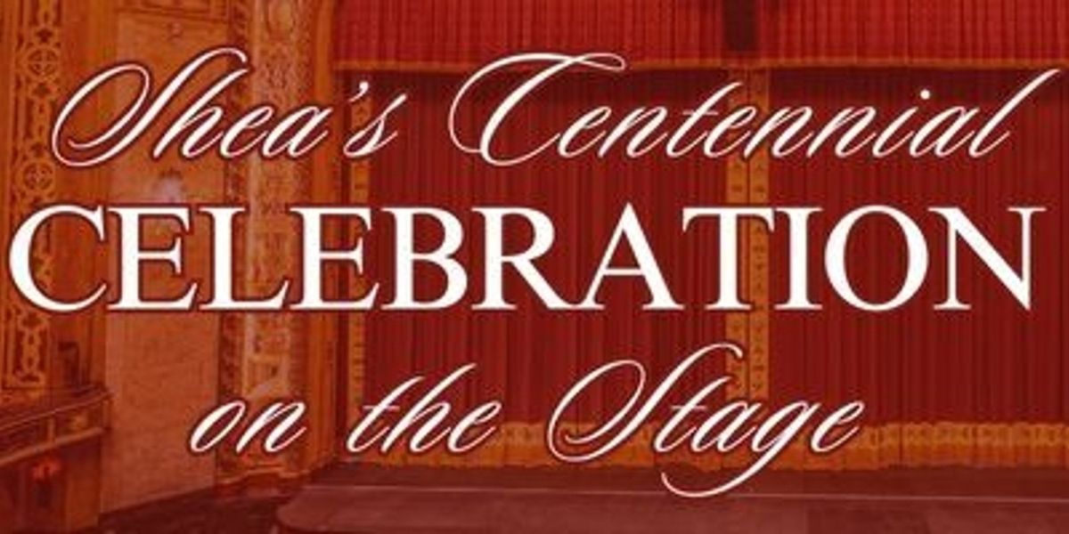 Shea’s Buffalo Theatre Marks 100th Anniversary With Yearlong Centennial Celebration