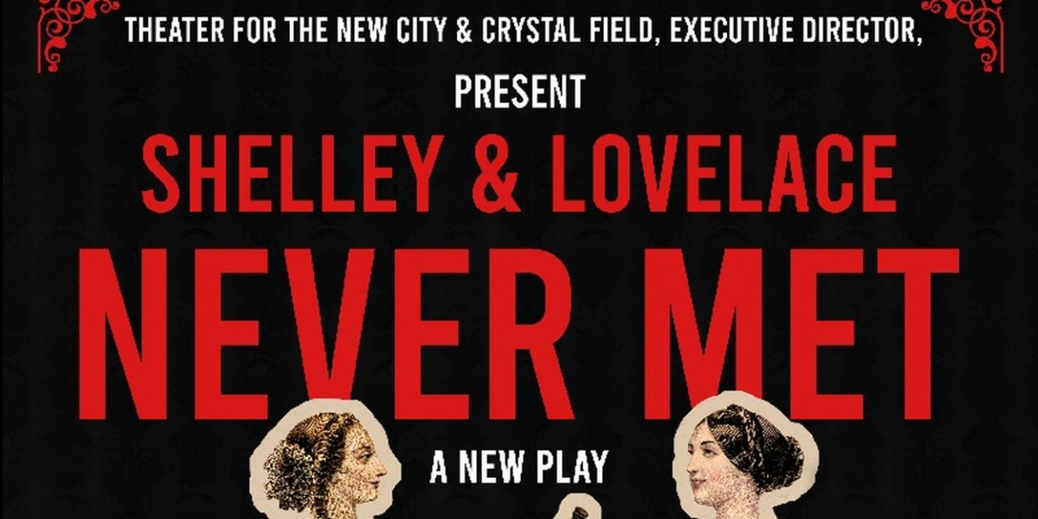 SHELLEY AND LOVELACE NEVER MET to Play Theater for the New City Beginning in January  Image