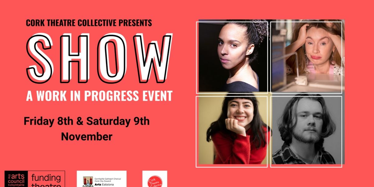 SHOW - A Work In Progress Showcase Comes to Cork Theatre Collective