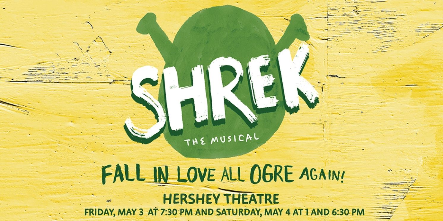 SHREK THE MUSICAL Comes to the Hershey Theatre  Image