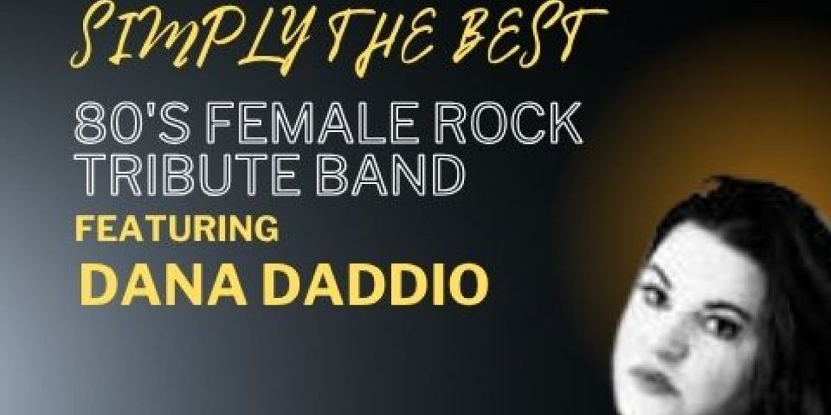 SIMPLY THE BEST Featuring Dayna Daddio to Bring 80s Rock Tribute to Cheney Hall