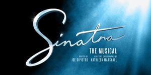 SINATRA THE MUSICAL Will Open in London's West End This Summer
