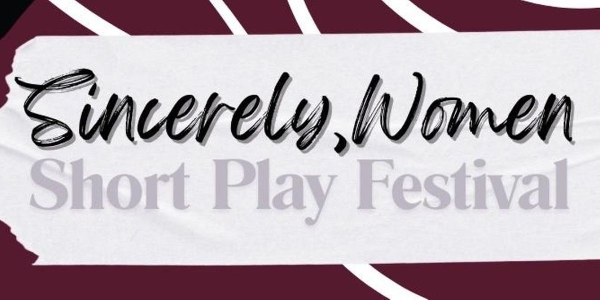 SINCERELY, WOMAN: SHORT PLAY FESTIVAL To Be Presented In Brooklyn And Connecticut