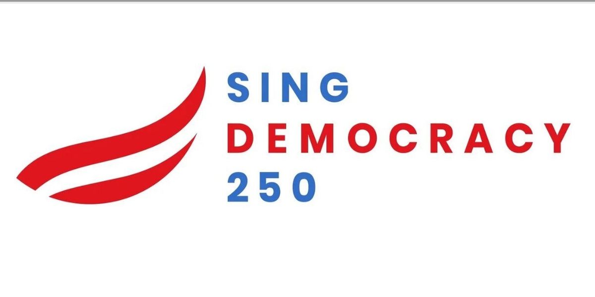 SING DEMOCRACY 250 Will Present National Tour Finale in Washington, D.C.