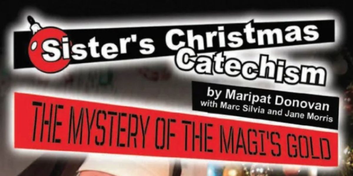 SISTER'S CHRISTMAS CATECHISM TO APPEAR At The Warner Theatre This Holiday Season!