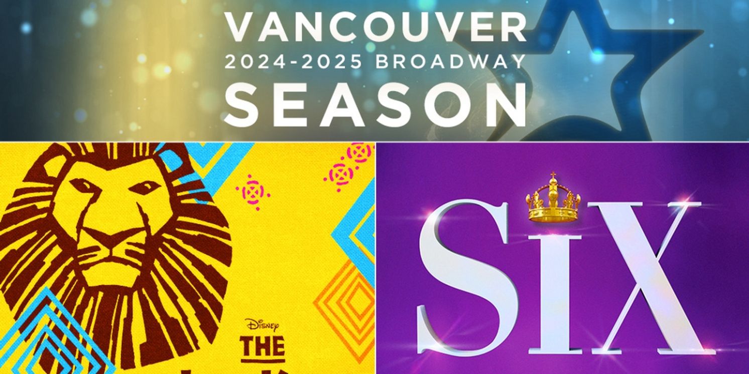 SIX, BEETLEJUICE, And More Announced for Broadway Across Canada 2024-25 Season In Vancouver  Image