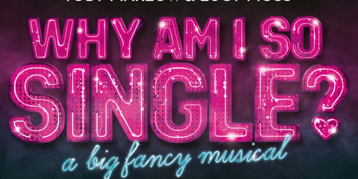 SIX's Toby Marlow & Lucy Moss Bring New Musical WHY AM I SO SINGLE? to the West End