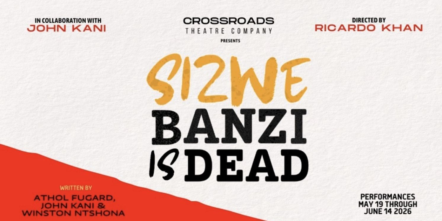 Cast Set For SIZWE BANZI IS DEAD From Crossroads Theatre Company  Image