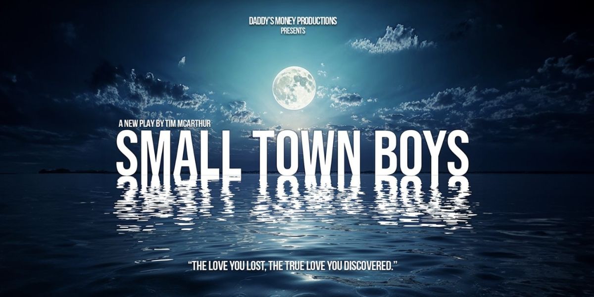 SMALL TOWN BOYS Comes to the Union Theatre