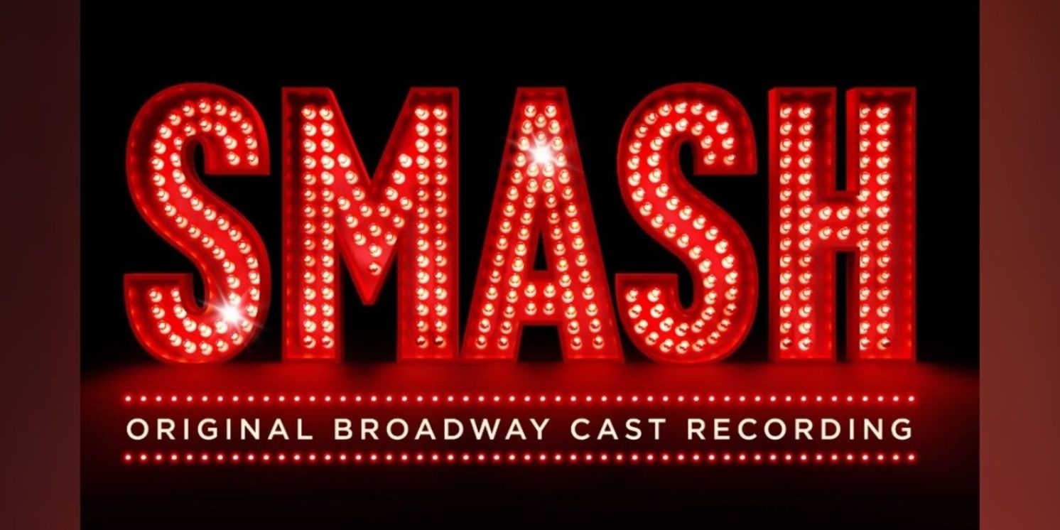 SMASH Original Broadway Cast Recording To Be Released In May  Image