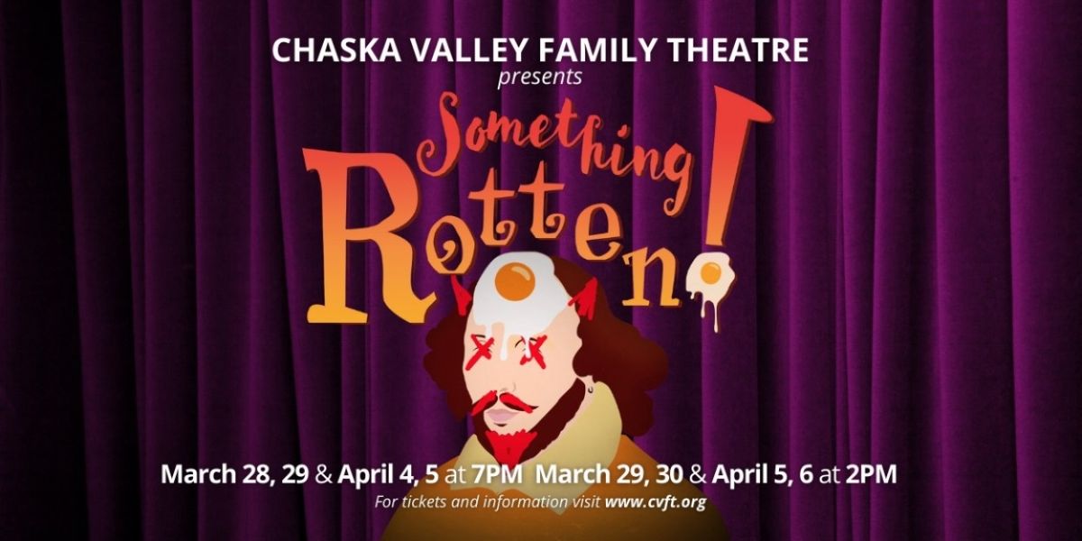 SOMETHING ROTTEN! Performed by Chaska Valley Family Theatre In March