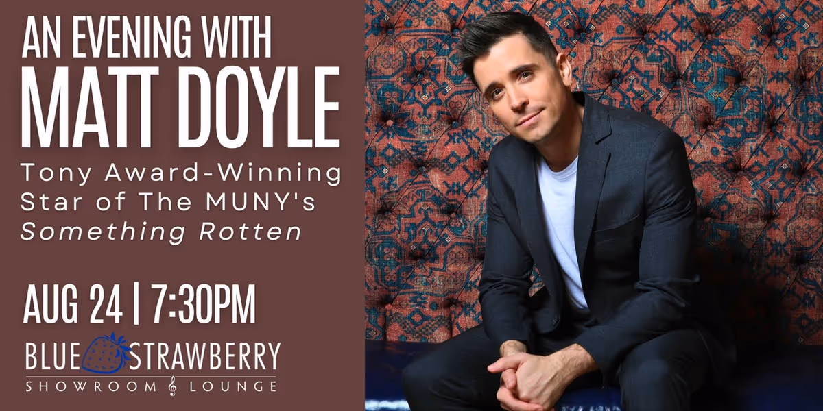 SOMETHING ROTTEN! Star Matt Doyle to Bring Solo Show to Blue Strawberry