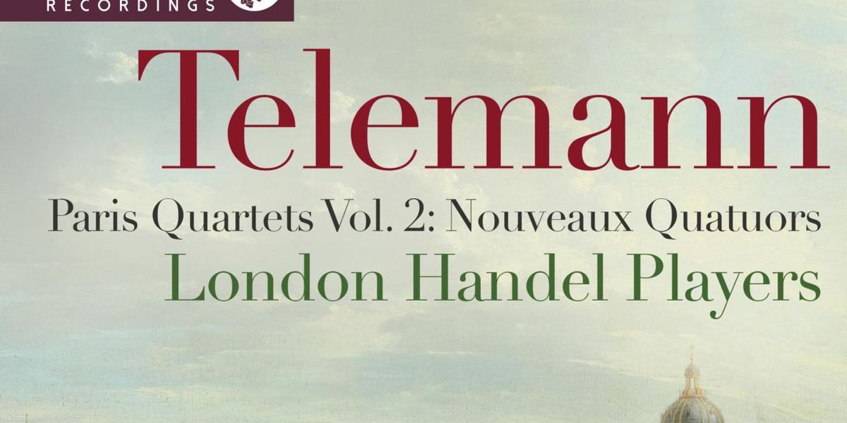 SOMM Recordings to Release TELEMANN: PARIS QUARTETS, VOL. 2 in October
