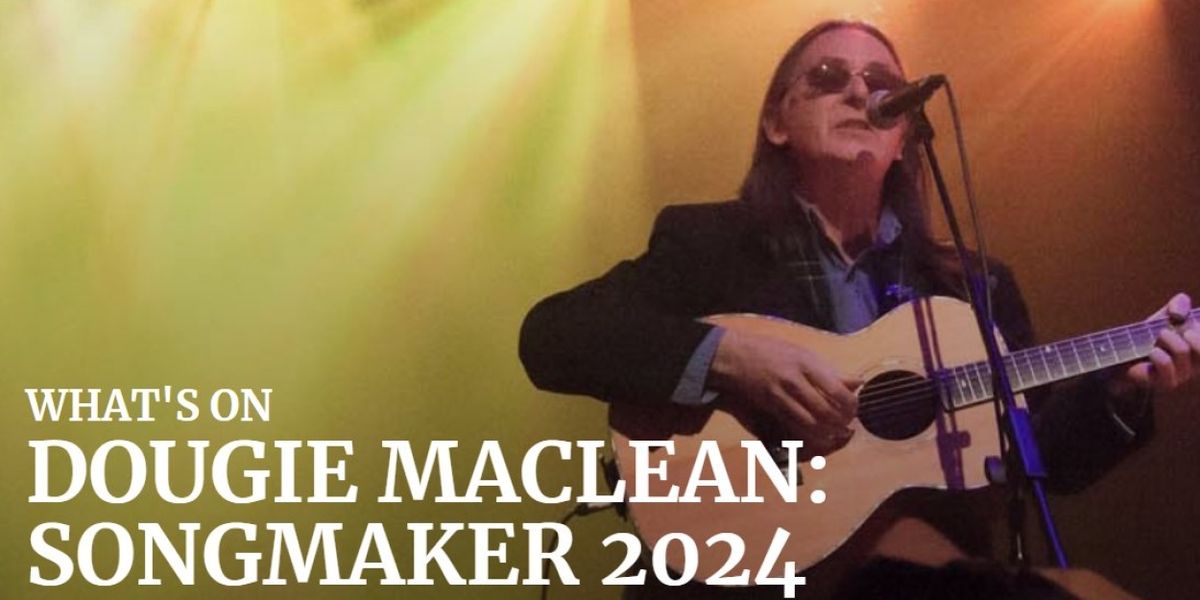 SONGMAKER 2024 To Celebrate Of 50 Years Of Music By Dougie Maclean 