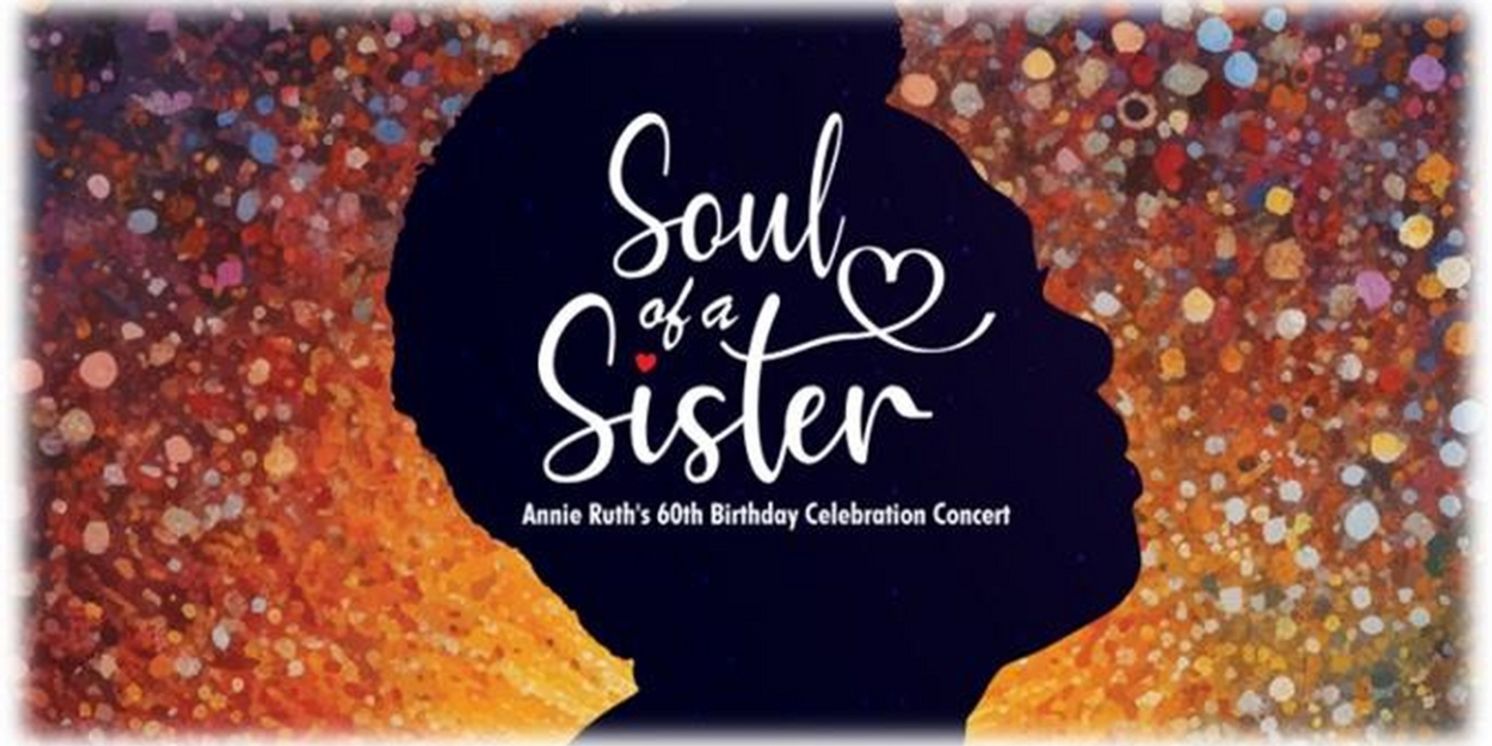 SOUL OF A SISTER: Annie Ruth's 60th Birthday Celebration Concert Set For Next Month  Image