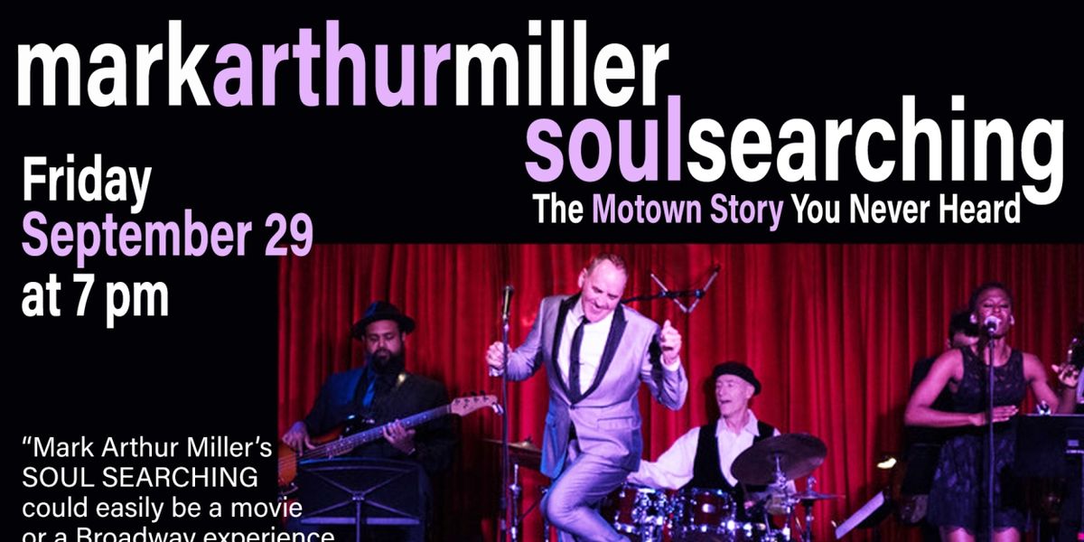 Mark Arthur Miller's SOUL SEARCHING: THE MOTOWN STORY YOU NEVER HEARD Will Play The Green Room 42
