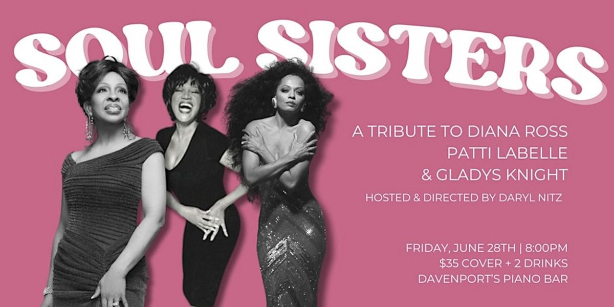 SOUL SISTERS Celebrates Diana Ross, Patti LaBelle, and Gladys Knight at Davenport's