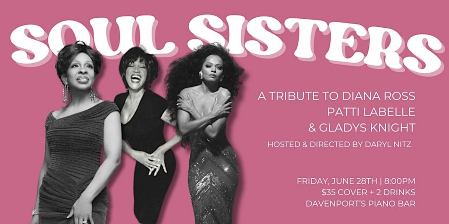 SOUL SISTERS Celebrates Diana Ross, Patti LaBelle, and Gladys Knight at Davenport's  Image