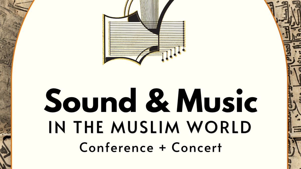 SOUND AND MUSIC IN THE MUSLIM WORLD Conference to be Held at New England Conservatory