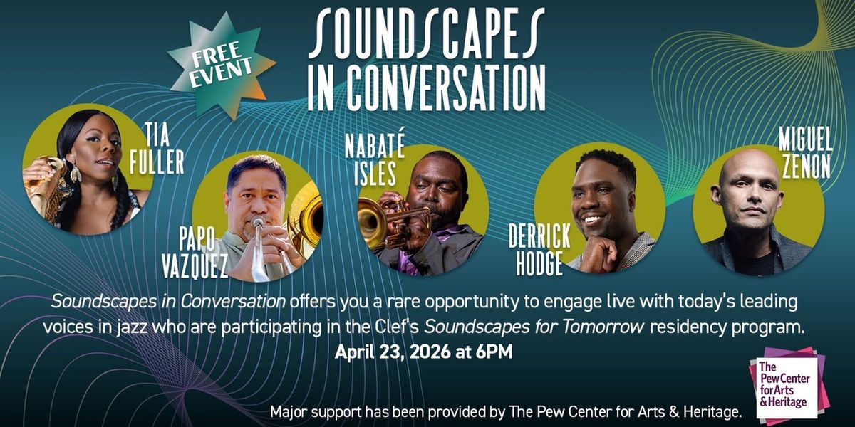 SOUNDSCAPES IN CONVERSATION To Be Hosted By Philadelphia Clef Club