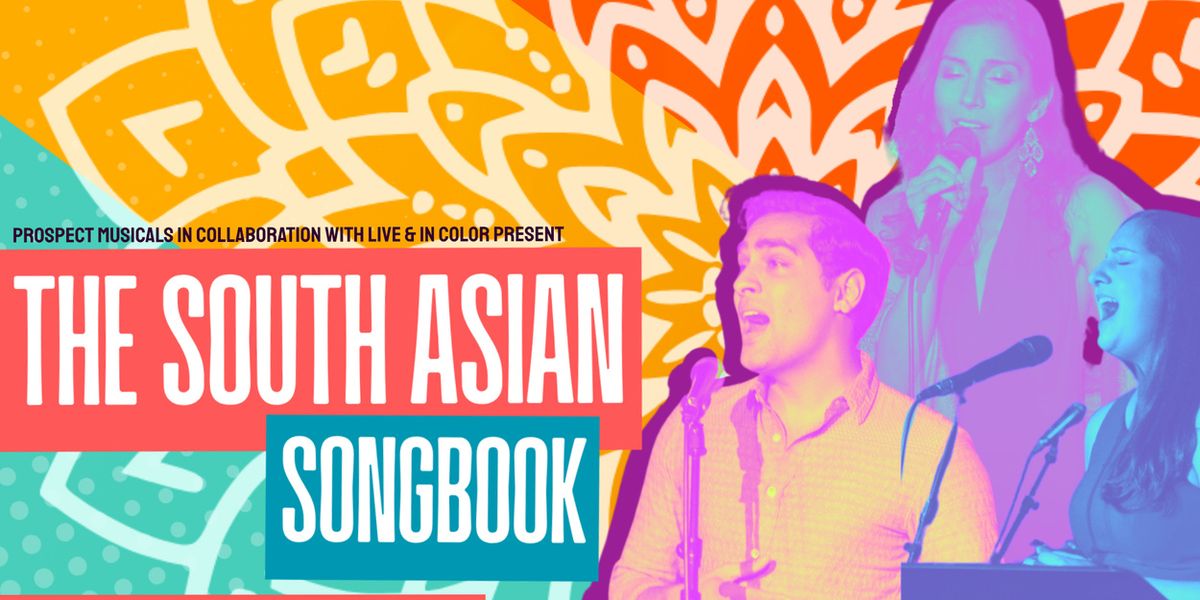 Live & In Color To Present SOUTH ASIAN SONGBOOK: WRITING THE FUTURE OF MUSICAL THEATRE At Baruch Performing Arts Center