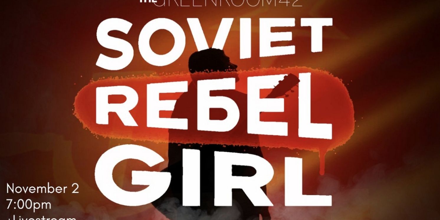SOVIET REBEL GIRL Comes to the Green Room 42 in November  Image