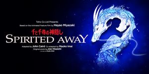 SPIRITED AWAY Will Make North American Premiere at Toronto's Princess of Wales Theatre