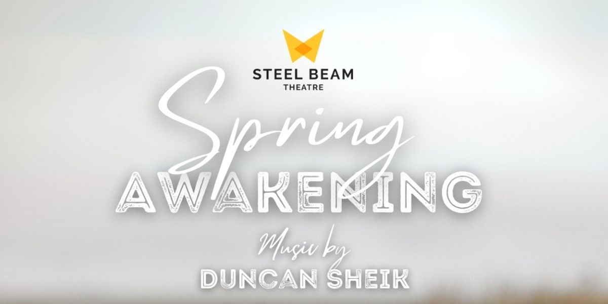 SPRING AWAKENING to Open Steel Beam Theatre's 2024 -2025 Season