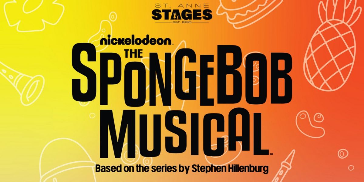 St. Anne Stages to Present THE SPONGEBOB MUSICAL This Month