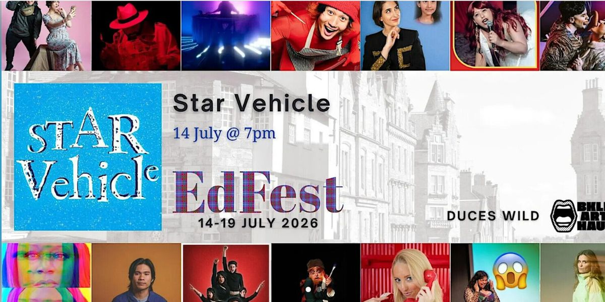 STAR VEHICLE to Make World Premiere at Edinburgh Fringe with Small Boat Productions