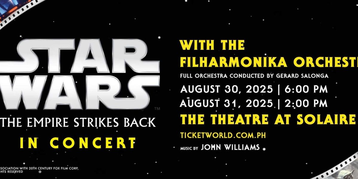 STAR WARS: THE EMPIRE STRIKES BACK IN CONCERT Comes to the Philippines