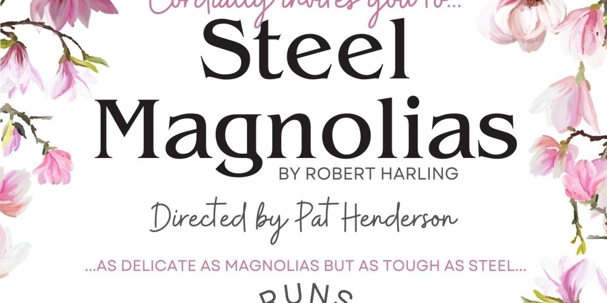 STEEL MAGNOLIAS Comes to Steel Beam Theatre
