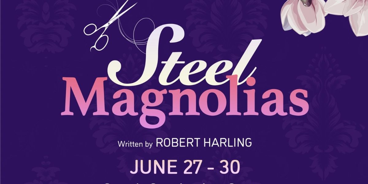 STEEL MAGNOLIAS Comes to West Virginia Public Theatre This Month