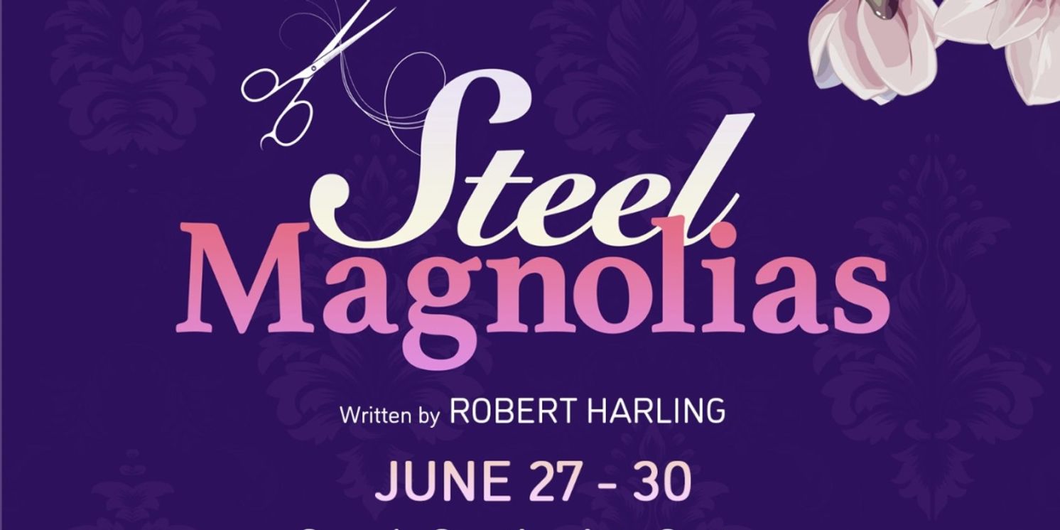 STEEL MAGNOLIAS Comes to West Virginia Public Theatre This Month  Image