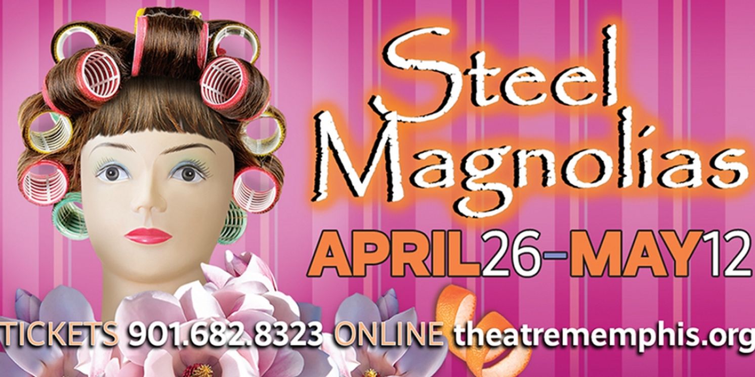 STEEL MAGNOLIAS Steals Onto Theatre Memphis Stage  Image