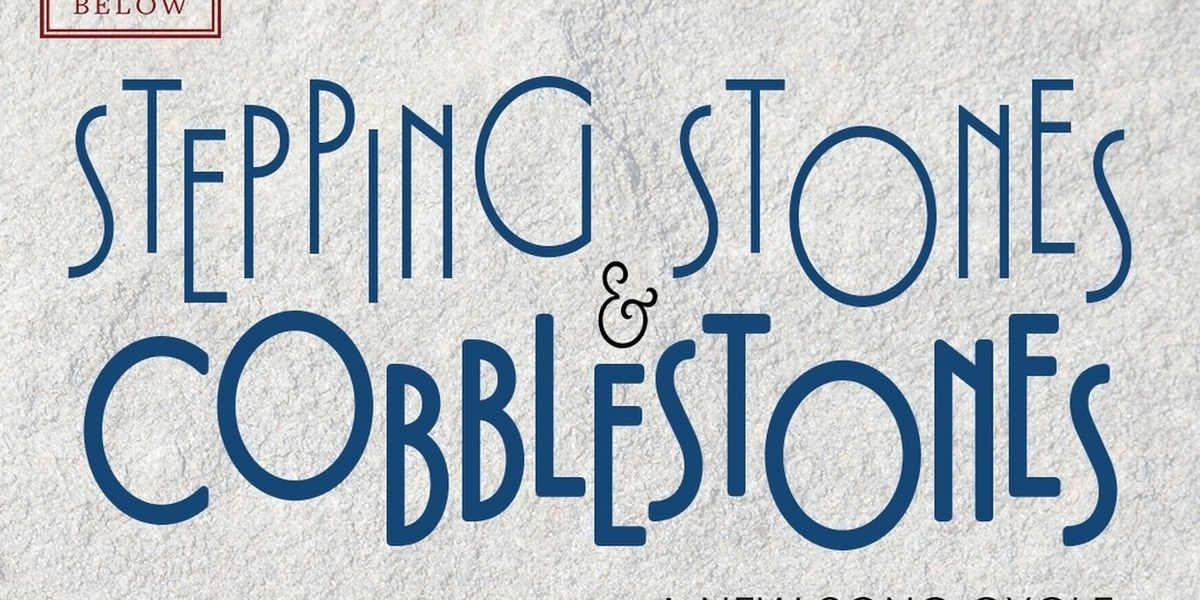 STEPPING STONES & COBBLESTONES Will Come to 54 Below