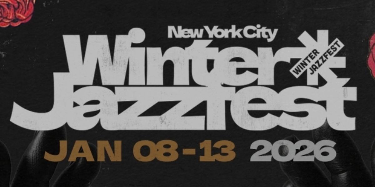 STILL WE RISE: NYC WINTER JAZZFEST Reveals Shows, Venues, And Lineups
